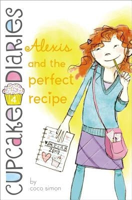 Alexis and the Perfect Recipe by Simon, Coco