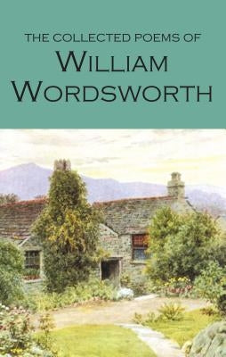 The Collected Poems of William Wordsworth by Wordsworth, William