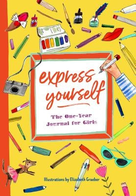 Express Yourself: The One-Year Journal for Girls by Flannery, Katherine