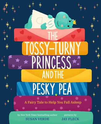 The Tossy-Turny Princess and the Pesky Pea: A Fairy Tale to Help You Fall Asleep by Verde, Susan
