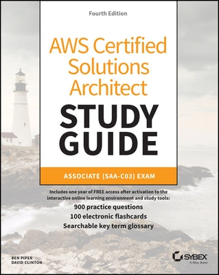 Aws Certified Solutions Architect Study Guide with 900 Practice Test Questions: Associate (Saa-C03) Exam by Piper, Ben