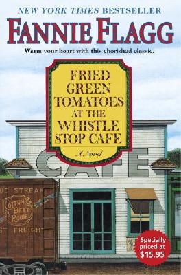 Fried Green Tomatoes at the Whistle Stop Cafe by Flagg, Fannie