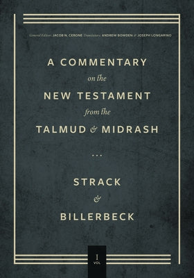 Commentary on the New Testament from the Talmud and Midrash: Volume 1, Matthew by Strack, Hermann