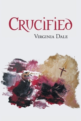 Crucified by Dale, Virginia