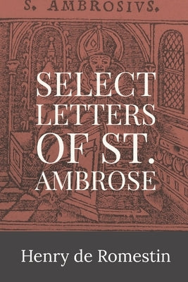 Select Letters of St. Ambrose by St Ambrose of Milan