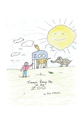 Timmy's Sunny Day at the Zoo by Murphy, John J.