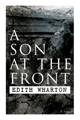 A Son at the Front: Historical Novel by Wharton, Edith