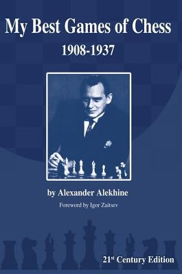 My Best Games of Chess: 1908-1937 by Alekhine, Alexander