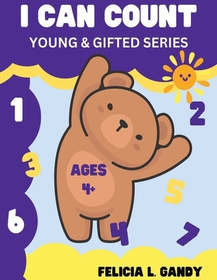 I Can Count: Young & Gifted Series by Gandy, Felicia L.
