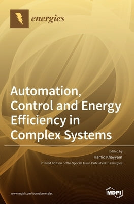 Automation, Control and Energy Efficiency in Complex Systems by Khayyam, Hamid