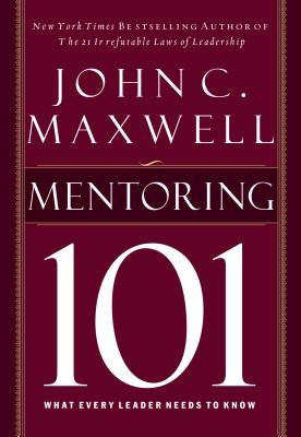 Mentoring 101 by Maxwell, John C.
