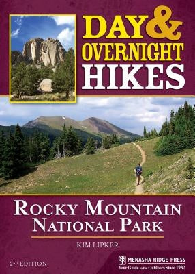 Day & Overnight Hikes: Rocky Mountain National Park by Lipker, Kim