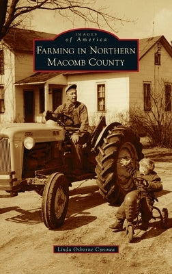 Farming in Northern Macomb County by Cynowa, Linda Osborne