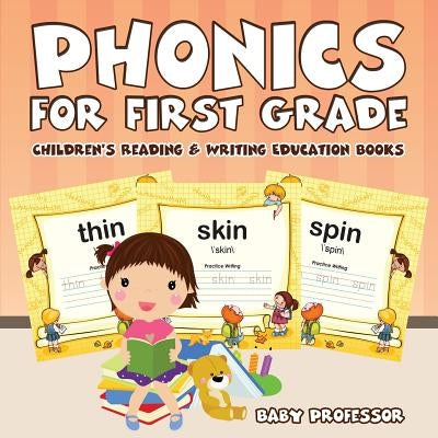 Phonics for First Grade: Children's Reading & Writing Education Books by Baby Professor