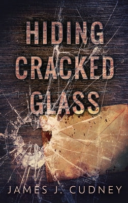 Hiding Cracked Glass by Cudney, James J.