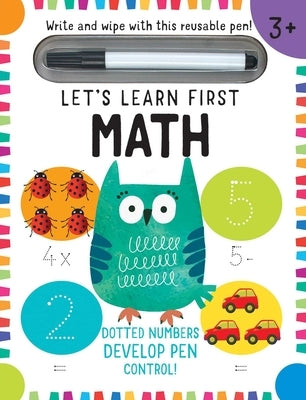 Let's Learn: First Math Skills: Early Math Skills Number Writing Workbook Addition and Subtraction Kid's Counting Books Pen Control (Write and Wipe) by Insight Editions