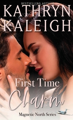 First Time Charm: Sexy Billionaire Romance by Kaleigh, Kathryn