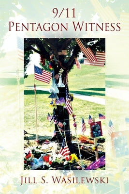 9/11 Pentagon Witness by Wasilewski, Jill S.