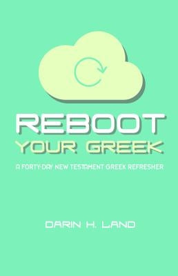Reboot Your Greek by Land, Darin H.