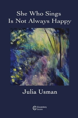 She Who Sings Is Not Always Happy by Usman, Julia
