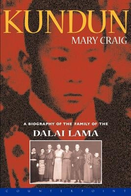 Kundun: A Biography of the Family of the Dalai Lama by Craig, Mary