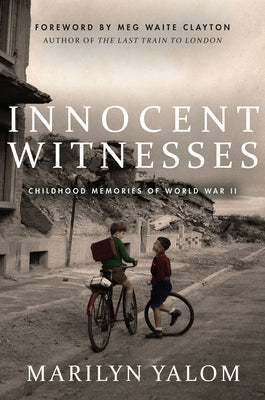 Innocent Witnesses: Childhood Memories of World War II by Yalom, Marilyn