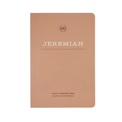 Lsb Scripture Study Notebook: Jeremiah: Legacy Standard Bible by Steadfast Bibles