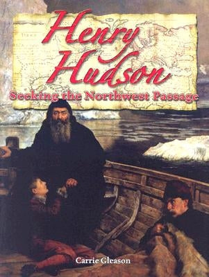 Henry Hudson: Seeking the Northwest Passage by Gleason, Carrie