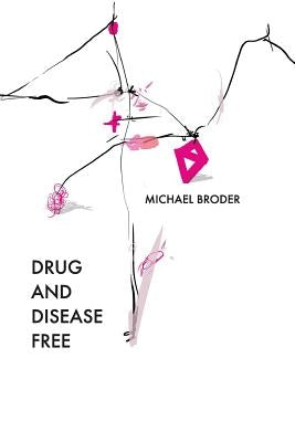 Drug And Disease Free by Broder, Michael