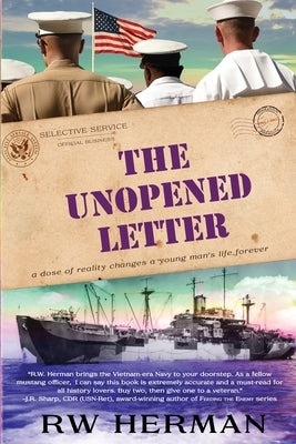 The Unopened Letter: A Dose of Reality Changes a Young Man's Life Forever by Herman, Richard W.