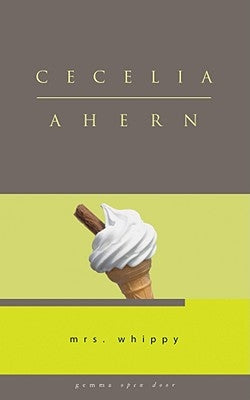 Mrs Whippy by Ahern, Cecelia