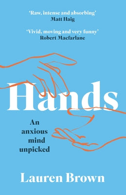 Hands: An Anxious Mind Unpicked by Brown, Lauren