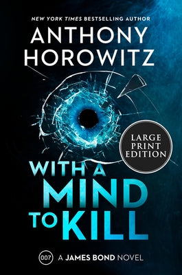 With a Mind to Kill: A James Bond Novel by Horowitz, Anthony