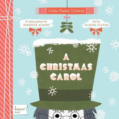 A Christmas Carol: A Babylit(r) Colors Primer by Oliver, Alison