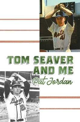 Tom Seaver and Me by Jordan, Pat