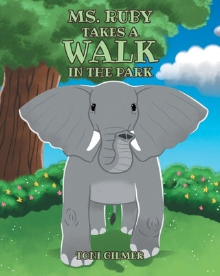 Ms. Ruby Takes a Walk in the Park by Gilmer, Toni