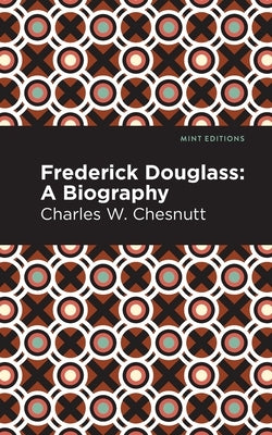 Frederick Douglass: A Biography by Chestnutt, Charles W.