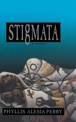 Stigmata by Perry, Phyllis Alesia