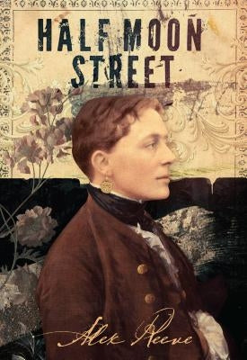 Half Moon Street by Reeve, Alex