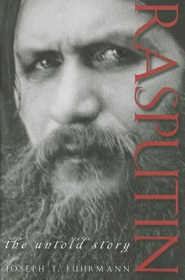 Rasputin: The Untold Story by Fuhrmann, Joseph T.