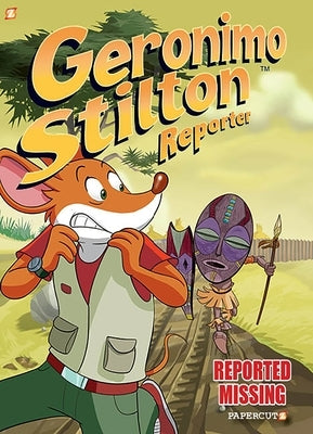 Geronimo Stilton Reporter #13: Reported Missing by Stilton, Geronimo