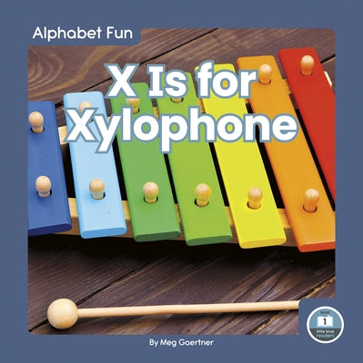X Is for Xylophone by Gaertner, Meg