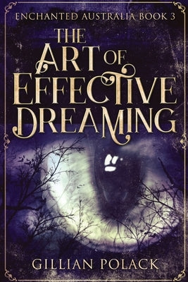 The Art Of Effective Dreaming: Large Print Edition by Polack, Gillian