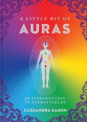 A Little Bit of Auras, Volume 9: An Introduction to Energy Fields by Eason, Cassandra