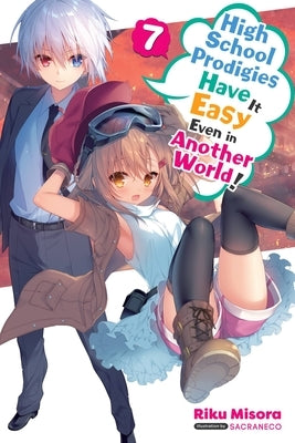 High School Prodigies Have It Easy Even in Another World!, Vol. 7 (Light Novel) by Misora, Riku