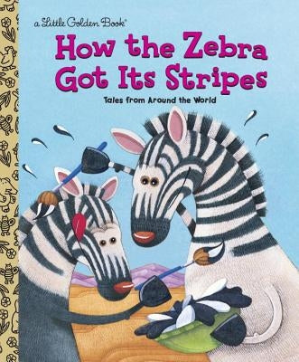 How the Zebra Got Its Stripes by Golden Books