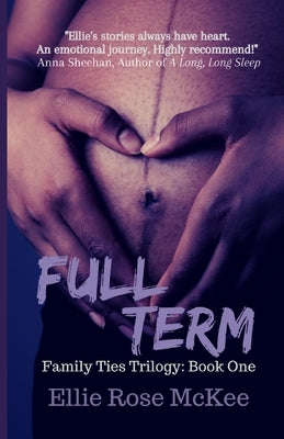 Full Term: A Story about Family, Fear, and Fighting for What Really Matters by McKee, Ellie Rose