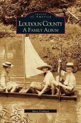 Loudoun County: A Family Album by Fishback, Mary