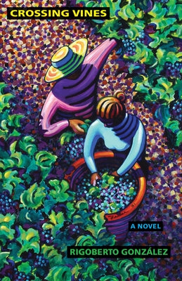 Crossing Vines, Volume 2 by González, Rigoberto