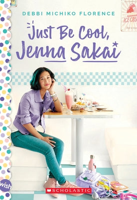 Just Be Cool, Jenna Sakai by Florence, Debbi Michiko